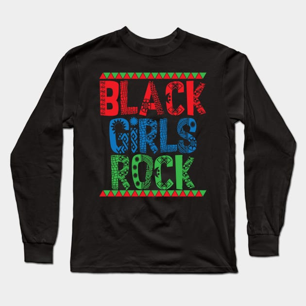 Black Girls Rock Black Girl Magic Black Pride Black History Melanin Pride Gift Long Sleeve T-Shirt by JackLord Designs 